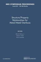Structure/Property Relationships for Metal/Metal Interfaces: Volume 229