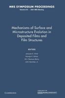 Mechanisms of Surface and Microstructure Evolution in Deposited Films and Film Structures: Volume 672