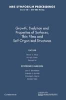 Growth, Evolution and Properties of Surfaces, Thin Films, and Self Organized Structure: Volume 648