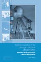 Centennial History of the Carnegie Institution of Washington. Volume 2 Department of Terrestrial Magnetism
