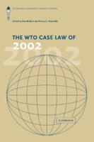 The Wto Case Law of 2002: The American Law Institute Reporters' Studies. Edited by Henrik Horn, Petros C. Mavroidis