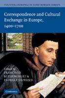 Cultural Exchange in Early Modern Europe. Volume III Correspondence and Cultural Exchange in Europe, 1400-1700