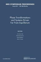 Phase Transformations and Systems Driven Far From Equilibrium: Volume 481