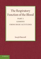 The Respiratory Function of the Blood, Part 1, Lessons from High Altitudes