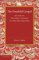 The Fourfold Gospel: Volume 3, The Proclamation of the New Kingdom