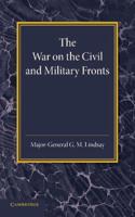 The War on the Civil and Military Fronts: The Lees Knowles Lectures on Military History for 1942