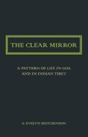 The Clear Mirror: A Pattern of Life in Goa and in Indian Tibet