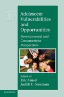 Adolescent Vulnerabilities and Opportunities: Developmental and Constructivist Perspectives