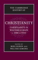 The Cambridge History of Christianity. Volume 4 Christianity in Western Europe, C.1100-C.1500