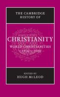World Christianities C.1914-C.2000. The Cambridge History of Christianity