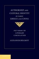 Authorship and Cultural Identity in Early Greece and China: Patterns of Literary Circulation