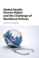 Global Health, Human Rights, and the Challenge of Neoliberal Policies