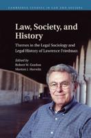Law, Society, and History: Themes in the Legal Sociology and Legal History of Lawrence M. Friedman