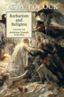 Barbarism and Religion. Volume 6 Barbarism, Triumph in the West