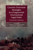 Counter-Terrorism Strategies in a Fragmented International Legal             Order