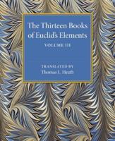 The Thirteen Books of Euclid's Elements. Volume 3 Books X-XIII and Appendix
