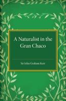 A Naturalist in the Gran Chaco