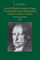 Georg Wilhelm Friedrich Hegel: Encyclopaedia of the Philosophical             Sciences in Basic Outline