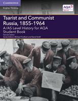 Tsarist and Communist Russia, 1855-1964. A/AS Level History for AQA Student Book