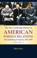 The New Cambridge History of American Foreign Relations. Volume 3 The Globalizing of America, 1913-1945
