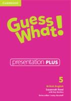 Guess What! Presentation Plus. 5 British English