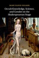 Occult Knowledge, Science, and Gender on the Shakespearean             Stage