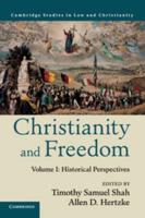 Christianity and Freedom. Volume 1 Historical Perspectives