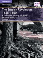A/AS Level History for AQA the English Revolution, 1625-1660. The English Revolution, 1625-1660