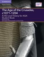A/AS Level History for AQA The Age of the Crusades, c1071-1204
