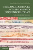 The Economic History of Latin America Since Independence
