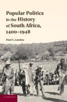 Popular Politics in the History of South Africa, 1400-1948