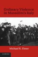 Ordinary Violence in Mussolini's Italy