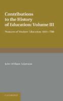 Contributions to the History of Education: Volume 3, Pioneers of Modern Education 1600 1700