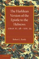 The Harklean Version of the Epistle to the Hebrews. Chapter 11.28-13.25