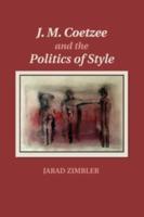 J.M. Coetzee and the Politics of Style