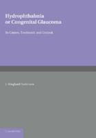 Hydrophthalmia or Congenital Glaucoma: Its Causes, Treatment, and Outlook