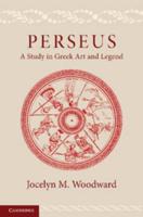 Perseus: A Study in Greek Art and Legend
