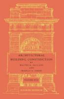 Architectural Building Construction: Volume 1: A Text Book for the Architectural and Building Student