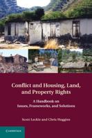 Conflict and Housing, Land and Property Rights: A Handbook on Issues, Frameworks and Solutions