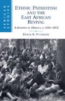 Ethnic Patriotism and the East African Revival: A History of Dissent, C.1935 1972