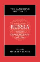 The Cambridge History of Russia. Volume 1 From Early Russia to 1689