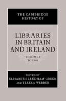 The Cambridge History of Libraries in Britain and Ireland. Volume I To 1640