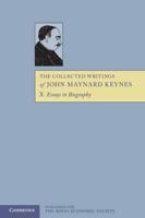 Essays in Biography. The Collected Writings of John Maynard Keynes