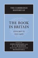 The Cambridge History of the Book in Britain. Volume IV 1557-1695