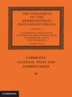 The Colloquia of the Hermeneumata Pseudodositheana. Volume 2 Colloquium Harleianum, Colloquium Montepessulanum, Colloquium Celtis, and Fragments