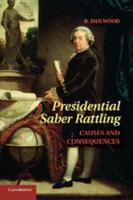 Presidential Saber Rattling: Causes and Consequences