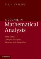 A Course in Mathematical Analysis. Volume III Complex Analysis, Measure and Integration