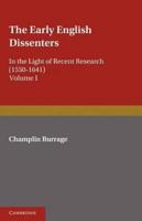 The Early English Dissenters (1550-1641) Volume 1 History and Criticism