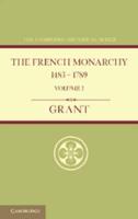 The French Monarchy, 1483-1789. Volume 1