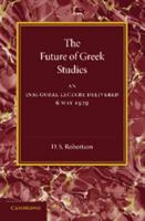 The Future of Greek Studies: An Inaugural Lecture